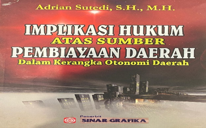 IMPLIKASI HUKUM ATAS SUMBER PEMBIAYAAN DAERAH DALAM KERANGKA OTONOMI DAERAH